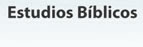 Estudios Biblicos
