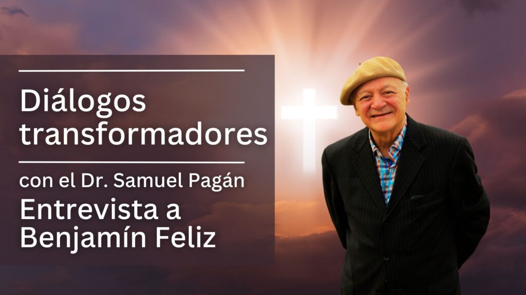 Diálogos trasformadores
Dr. Samuel Pagán
Podcast del Dr. Samuel Pagán
Benjamín Feliz
El crecimiento integral y saludable de la iglesia