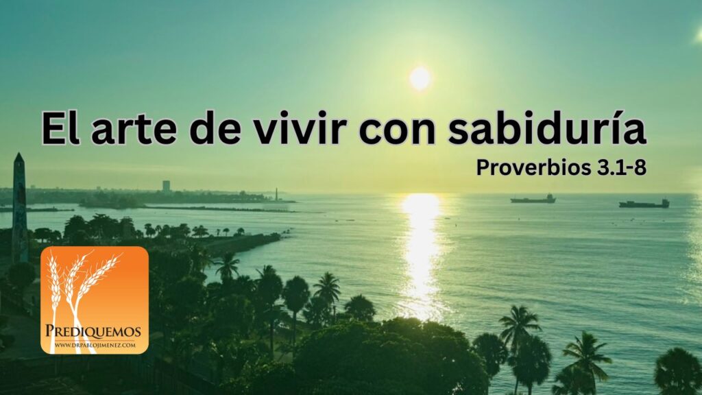 Sabiduría
El arte de vivir con sabiduría
Proverbios 3.1-8
El principio de ls sabiduría