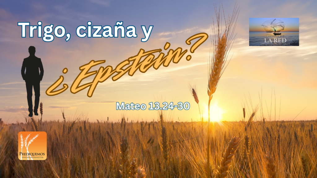 Juicio de Dios
Trigo y cizaña
Mateo 13
Jeffrey Epstein
Despedida de Año